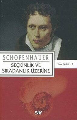 Seçkinlik ve Sıradanlık Üzerine - Arthur Schopenhauer - 1