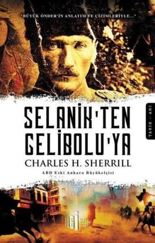 Selanik’ten Gelibolu’ya - Charles H. Sherrill - İlgi Kültür Sanat Yayınları - 1