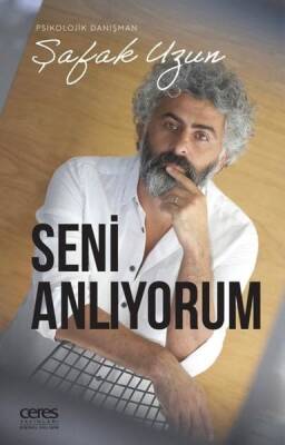 Seni Anlıyorum - Şafak Uzun - Ceres Yayınları - 1