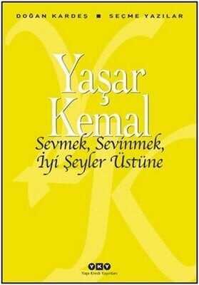 Sevmek, Sevinmek, İyi Şeyler Üstüne - Yaşar Kemal - 1