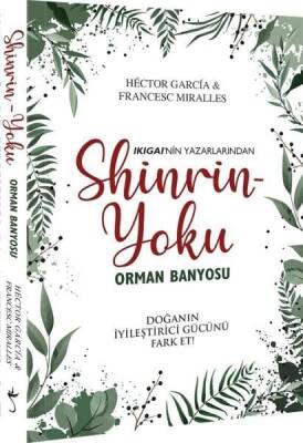 Shinrin-Yoku Orman Banyosu - Hector Garcia, Francesc Miralles - İndigo Kitap - 1