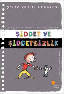 Şiddet ve Şiddetsizlik - Çıtır Çıtır Felsefe 22 - Michel Puech, Brigitte Labbe - Günışığı Kitaplığı - 1