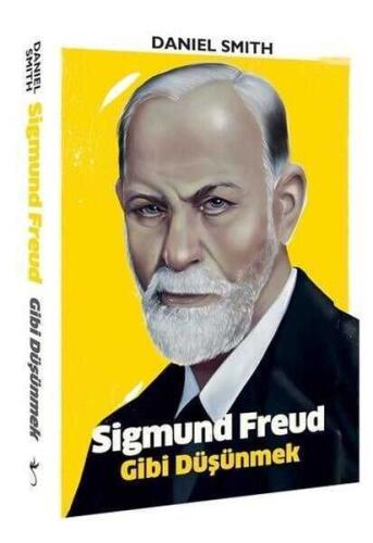 Sigmund Freud Gibi Düşünmek - Daniel Smith - 1