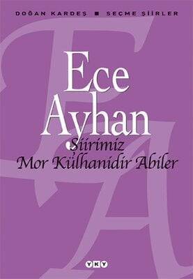 Şiirimiz Mor Külhanidir Abiler - Ece Ayhan - 1