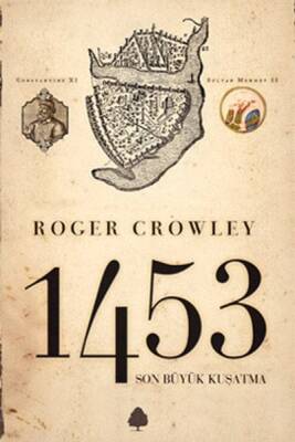 Son Büyük Kuşatma 1453 - Roger Crowley - 1