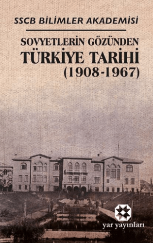 Sovyetlerin Gözünden Türkiye Tarihi (1908-1967) - 1