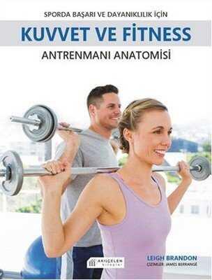 Sporda Başarı ve Dayanıklılık için Kuvvet ve Fitness Antrenmanı Anatomisi - Leigh Brandon - 1