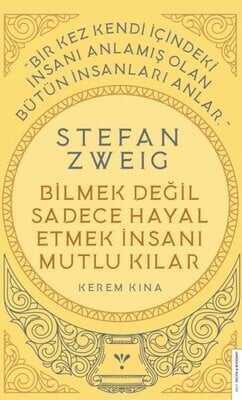 Stefan Zweig - Bilmek Değil Sadece Hayal Etmek İnsanı Mutlu Kılar - Kerem Kına - 1