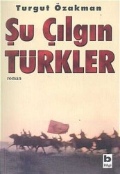 Şu Çılgın Türkler - Turgut Özakman - 1