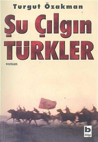 Şu Çılgın Türkler - Turgut Özakman - 1