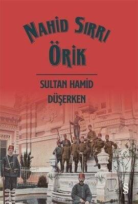 Sultan Hamid Düşerken - Nahid Sırrı Örik - 1