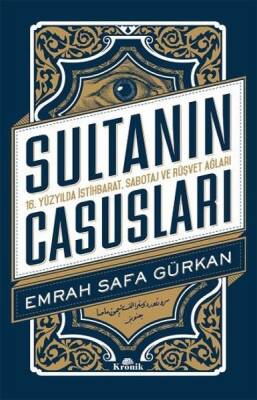 Sultanın Casusları - Emrah Safa Gürkan - Kronik Kitap - 1