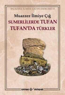 Sümerlilerde Tufan Tufan’da Türkler - Muazzez İlmiye Çığ - 1