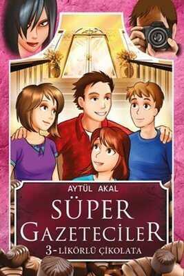 Süper Gazeteciler 3 - Likörlü Çikolata - Aytül Akal - 1