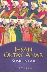 Suskunlar - İhsan Oktay Anar - İletişim Yayınevi - 1