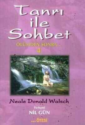 Tanrı ile Sohbet 4 Ölümden Sonra - Neale Donald Walsch - 1