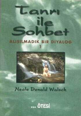 Tanrı ile Sohbet - Alışılmadık Bir Diyalog 1 - Neale Donald Walsch - 1