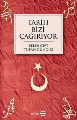 Tarih Bizi Çağırıyor - Pelin Çift, Tufan Gündüz - Yeditepe Yayınevi - 1