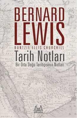 Tarih Notları : Bir Orta Doğu Tarihçisinin Notları - Bernard Lewis - 1