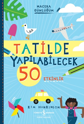 Tatilde Yapılabilecek 50 Etkinlik - Macera Günlüğüm/Kim Hankinson - 1