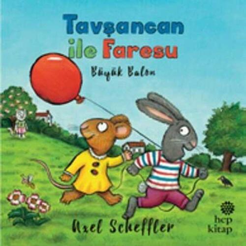 Tavşancan ile Faresu: Büyük Balon - Axel Scheffler - Hep Kitap - 1