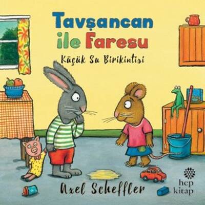 Tavşancan ile Faresu - Küçük Su Birikintisi - Axel Scheffler - 1