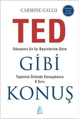 TED Gibi Konuş: Dünyanın En İyi Beyinlerine Göre Topluluk Önünde Konuşmanın 9 Sırrı - Carmine Gallo - Aganta Yayınları - 1