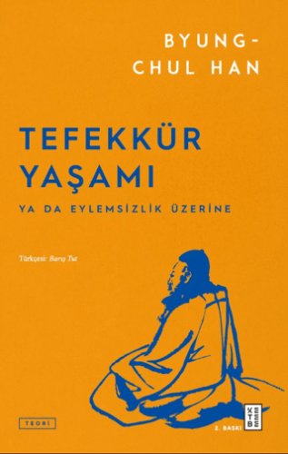 Tefekkür Yaşamı - Ya da Eylemsizlik Üzerine/Byung-Chul Han - 1