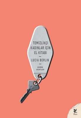 Temizlikçi Kadınlar İçin El Kitabı - Lucia Berlin - 1