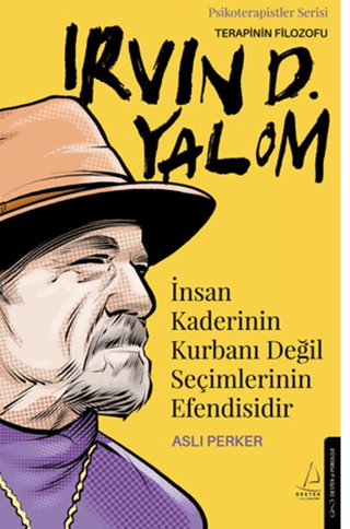 Terapinin Filozofu: Irvin D. Yalom - İnsan Kaderinin Kurbanı Değil Seçimlerinin Efendisidir - 1