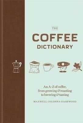 The Coffee Dictionary - Maxwell Colonna-Dashwood - 1