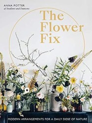 The Flower Fix: Modern arrangements for a daily dose of nature - 2