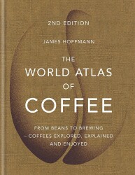 The World Atlas of Coffee: From Beans to Brewing - James Hoffmann - Mitchell Beazley - 1