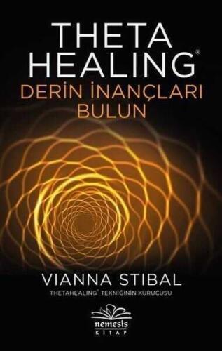 Theta Healing – Derin İnançları Bulun - Vianna Stibal - Nemesis Kitap - 1