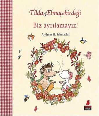 Tilda Elmaçekirdeği - Biz Ayrılamayız! - Andreas H. Schmachtl - 1