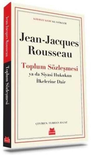 Toplum Sözleşmesi Ya Da Siyasi Hukukun İlkelerine Dair - Jean-Jacques Rousseau - Kırmızı Kedi Yayınevi - 1