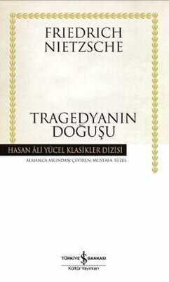 Tragedyanın Doğuşu - Friedrich Wilhelm Nietzsche - 1