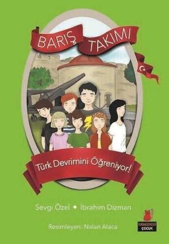 Türk Devrimini Öğreniyor! - Barış Takımı 5. Kitap - Sevgi Özel, İbrahim Dizman - 1