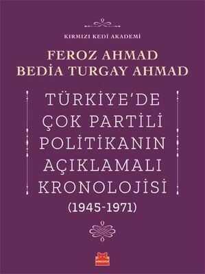 Türkiye'de Çok Partili Politikanın Açıklamalı Kronolojisi 1945-1971 - Bedia Turgay Ahmad, Feroz Ahmad - 1