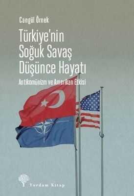 Türkiye’nin Soğuk Savaş Düşünce Hayatı - Cangül Örnek - 1