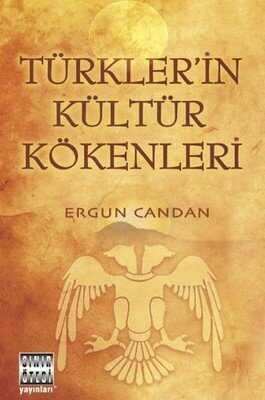 Türkler’in Kültür Kökenleri - Ergun Candan - 1