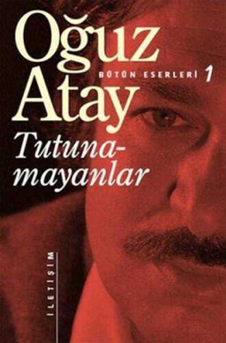 Tutunamayanlar - Oğuz Atay - İletişim Yayınevi - 1