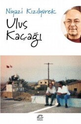 Ulus Kaçağı - Niyazi Kızılyürek - İletişim Yayınevi - 1