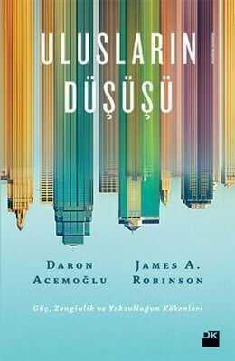 Ulusların Düşüşü - Daron Acemoğlu, James Robinson - 1