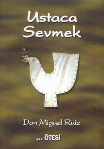 Ustaca Sevmek - Don Miguel Ruiz - Ötesi Yayıncılık - 1