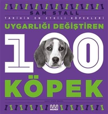 Uygarlığı Değiştiren 100 Köpek - Tarihin En Etkili Köpekleri - Sam Stall - Mundi - 1