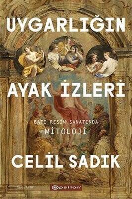 Uygarlığın Ayak İzleri - Celil Sadık - 1