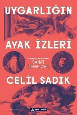 Uygarlığın Ayak İzleri - Rönesans'tan Barok Dönem'e Sanat Dehaları - Celil Sadık - 1