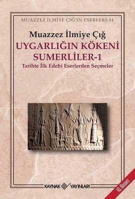 Uygarlığın Kökeni Sümerliler 1 - Muazzez İlmiye Çığ - 1