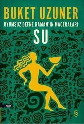 Uyumsuz Defne Kaman’ın Maceraları - Su - Buket Uzuner - 1